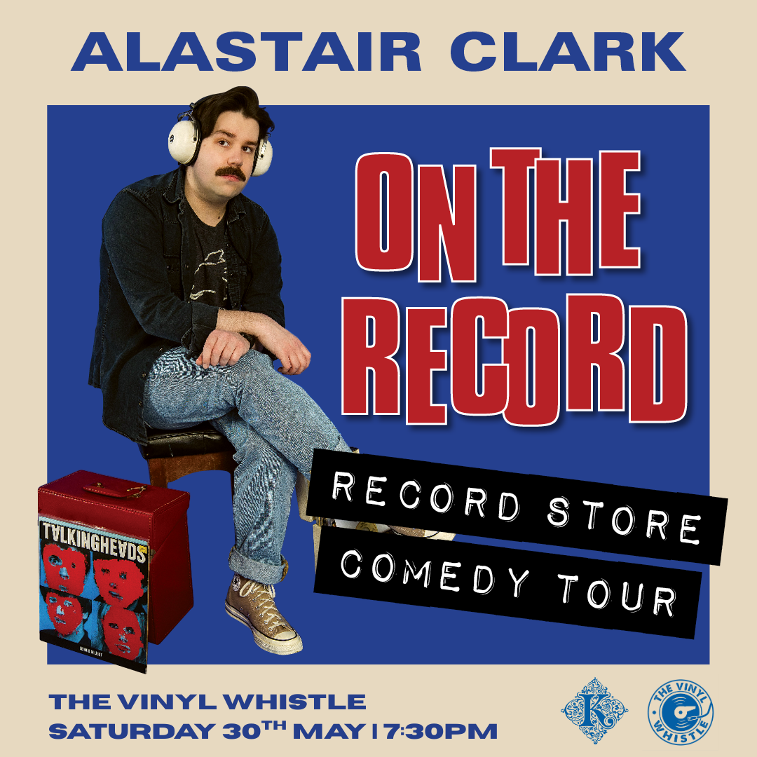 Alastair Clark - On The Record - Record Store Comedy Tour | Sat 30th May | 7:30pm