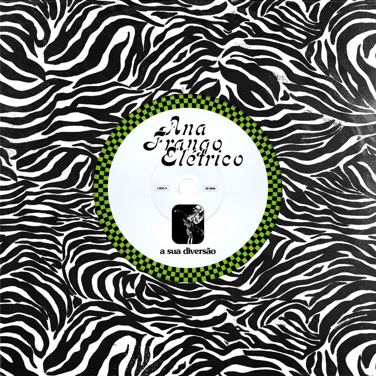 Ana Frango Eletrico - A Sua Diversao / Nao Tem Nada Nao