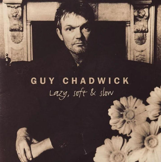 Guy Chadwick - Lazy, Soft and Slow