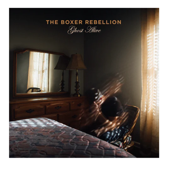 The Boxer Rebellion - Ghost Alive