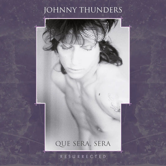 Johnny Thunders - Que Sera Sera - Resurrected