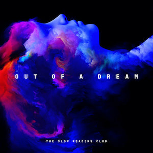 The Slow Readers Club - Out Of A Dream