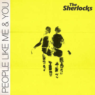 The Sherlocks - People Like Me & You