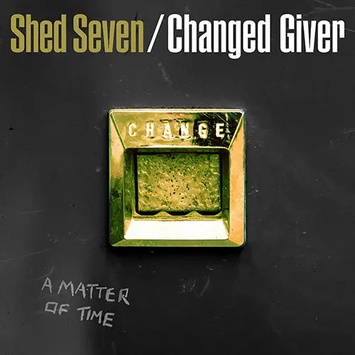 Shed Seven - Changed Giver (RSD24)