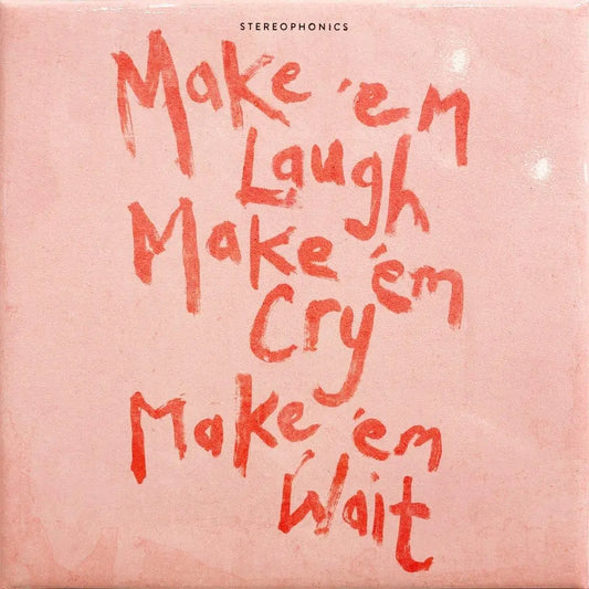 Stereophonics - Make ‘em Laugh, Make ‘em Cry, Make ‘em Wait