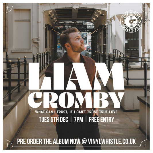 Liam Cromby - What Can I Trust, If I Can't Trust True Love | Tues 5th Dec | 7pm