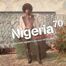 Various - Nigeria 70 Volume 3 - Sweet Times - Afro Funk, Highlife and Juju From 1970s Lagos