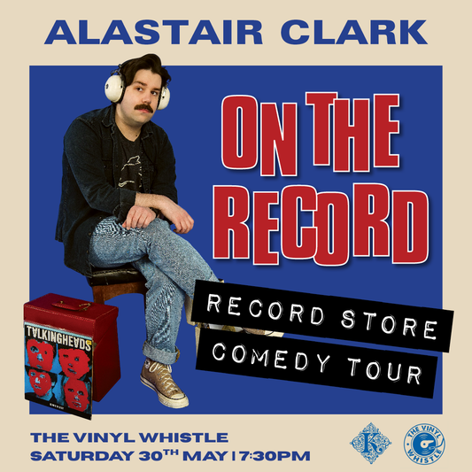Alastair Clark - On The Record - Record Store Comedy Tour | Sat 30th May | 7:30pm