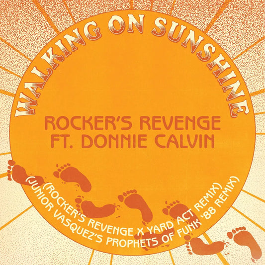 Rocker's Revenge Featuring Donnie Calvin - Walking On Sunshine - Rocker's Revenge x Yard Act Remix / Junior Vasquez Prophets of Funk Remix '88
