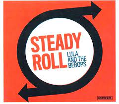 Lula & the Bepops - Steady Roll