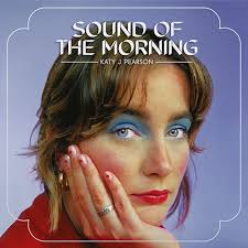 Katy J Pearson - Sound of the Morning