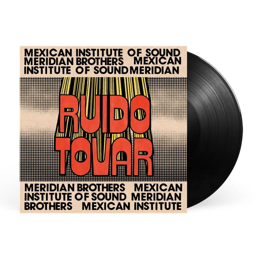Meridian Brothers and Mexican Institute of Sound - Ruido Tovar
