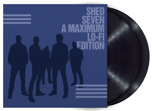 Shed Seven - Shed Seven (A Maximum Lo-Fi Edition)