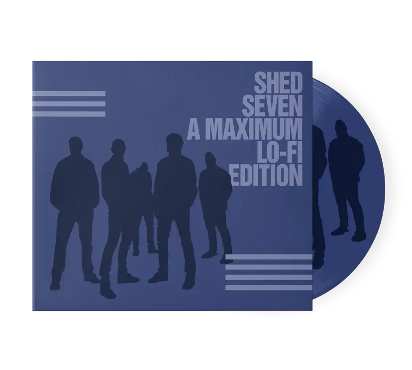 Shed Seven - Shed Seven (A Maximum Lo-Fi Edition)