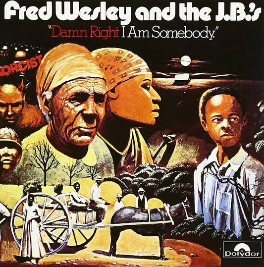 Fred Wesley and The JBs - Damn Right I Am Somebody