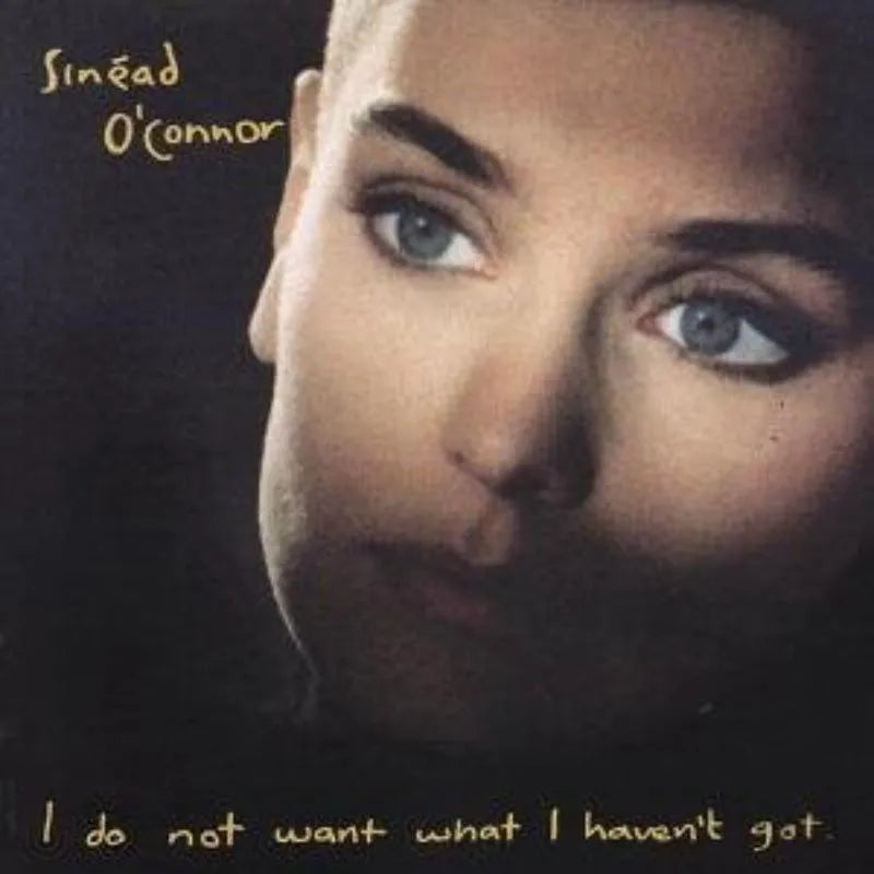 Sinead O'Connor - I Do Not Want What I Haven't Got