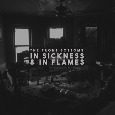 The Front Bottoms - In Sickness and in Flames