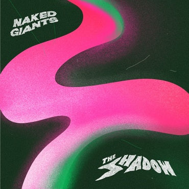 Naked Giants - The Shadow