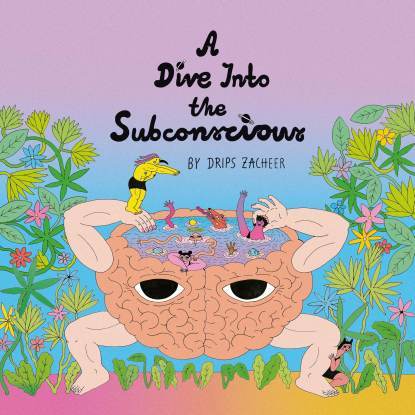 Drips Zacheer - A Dive Into The Subconscious