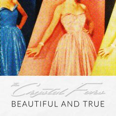 The Crystal Furs - Beautiful and True