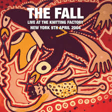 The Fall - Live At The Knitting Factory - New York