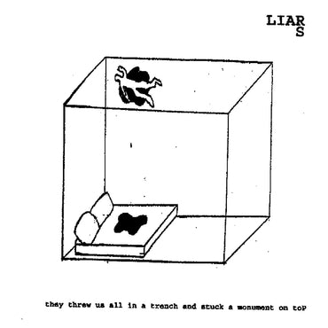 Liars - They Threw Us All in a Trench and Stuck a Monument on Top