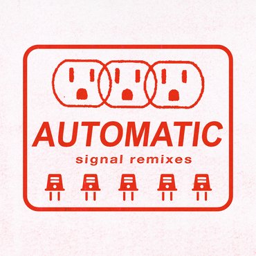 Automatic - Signal Remixes