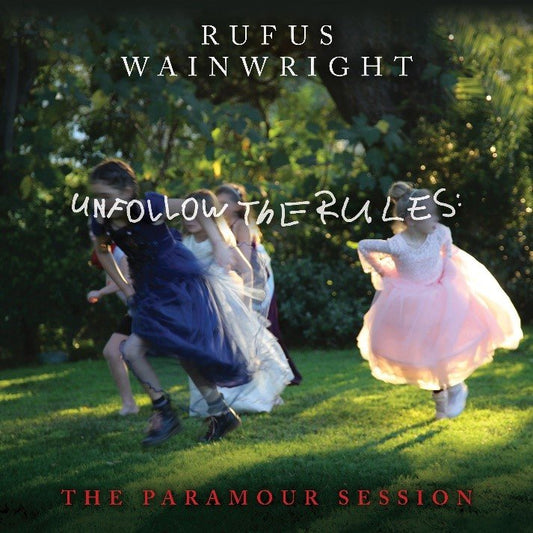 Rufus Wainwright - Unfollow The Rules: The Paramour Session