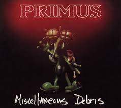 Primus - Miscellaneous debris