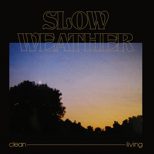 Slow Weather - Clean Living