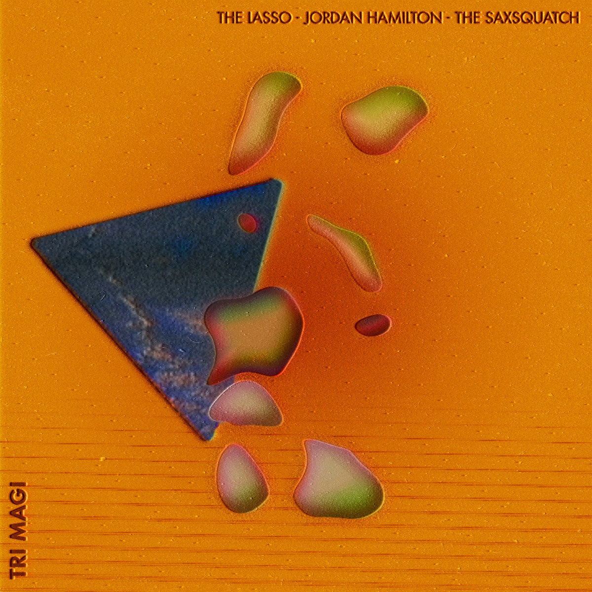 The Lasso / Jordan Hamilton / The Saxsquatch - Tri-Magi