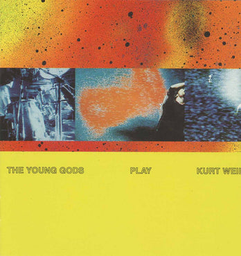 The Young Gods - Play Kurt Weill (30th Anniversary)