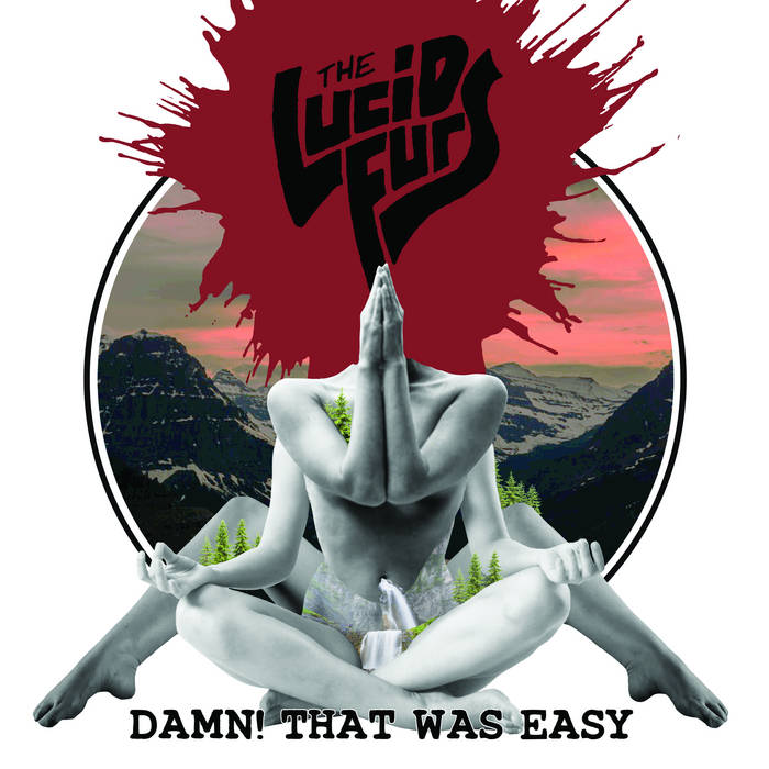 The Lucid Furs - Damn! That Was Easy