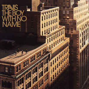 Travis - The Boy With No Name