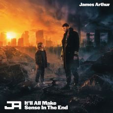 James Arthur - It'll All Make Sense In The End