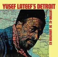 Yusef Lateef - Yusef Lateef's Detroit Latitude 42° 30' Longitude 83°