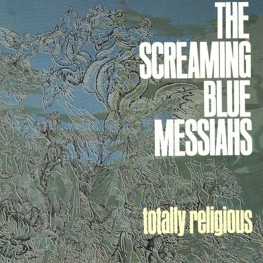 The Screaming Blue Messiahs - Totally Religious